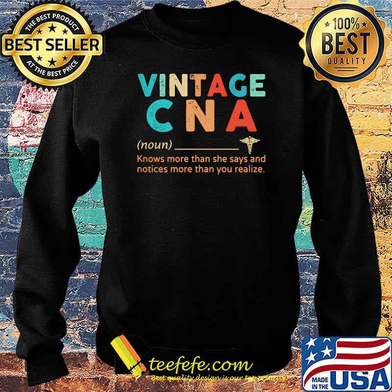 Vintage CNA Know More Than She Says And Notices More Than You Relize Shirt Sweater Vintage CNA Know More Than She Says And Notices More Than You Relize Shirt Sweater