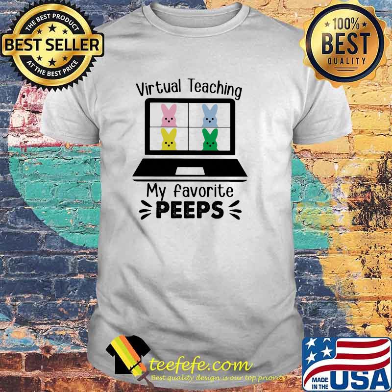 Virtual Teaching My favorite Peeps shirt Virtual Teaching My favorite Peeps shirt