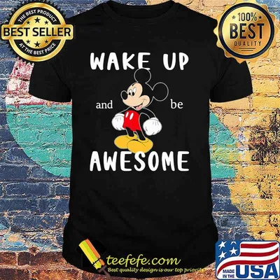 Wake Up And Be Awesome Mickey Shirt