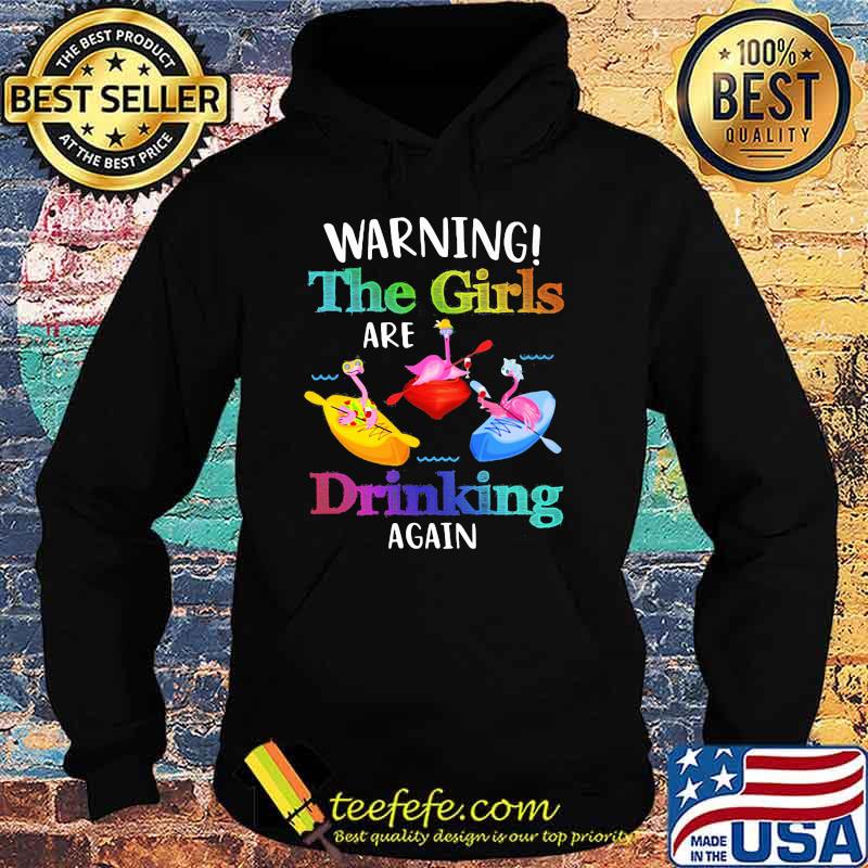 Warning The Girls Are Drinking Again Flamingo Shirt Hoodie Warning The Girls Are Drinking Again Flamingo Shirt Hoodie