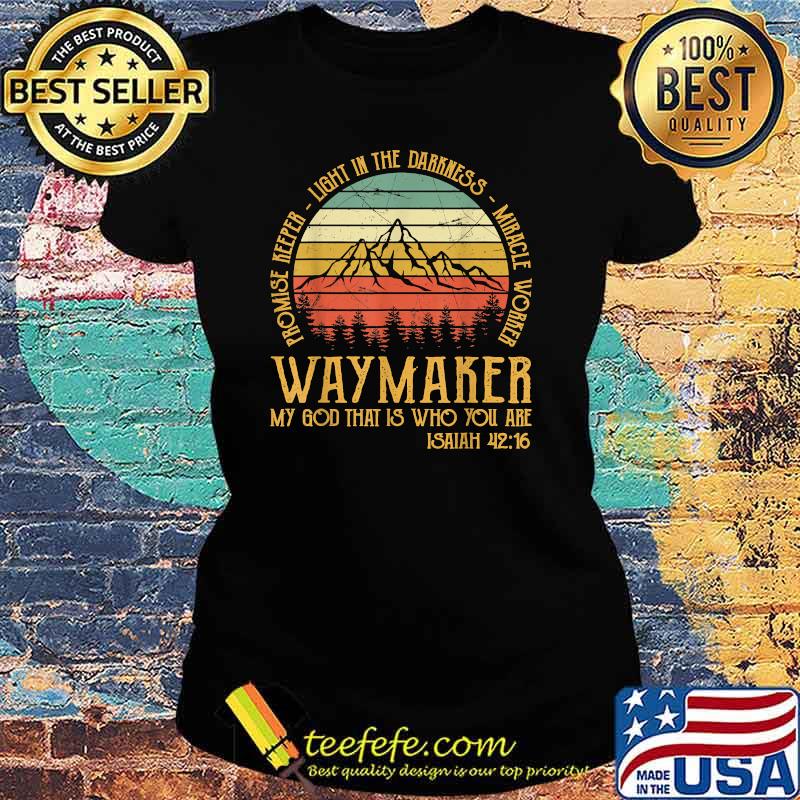 Waymaker Miracle Worker Promise Keeper Mountain Vintage Shirt Ladies tee Waymaker Miracle Worker Promise Keeper Mountain Vintage Shirt Ladies tee