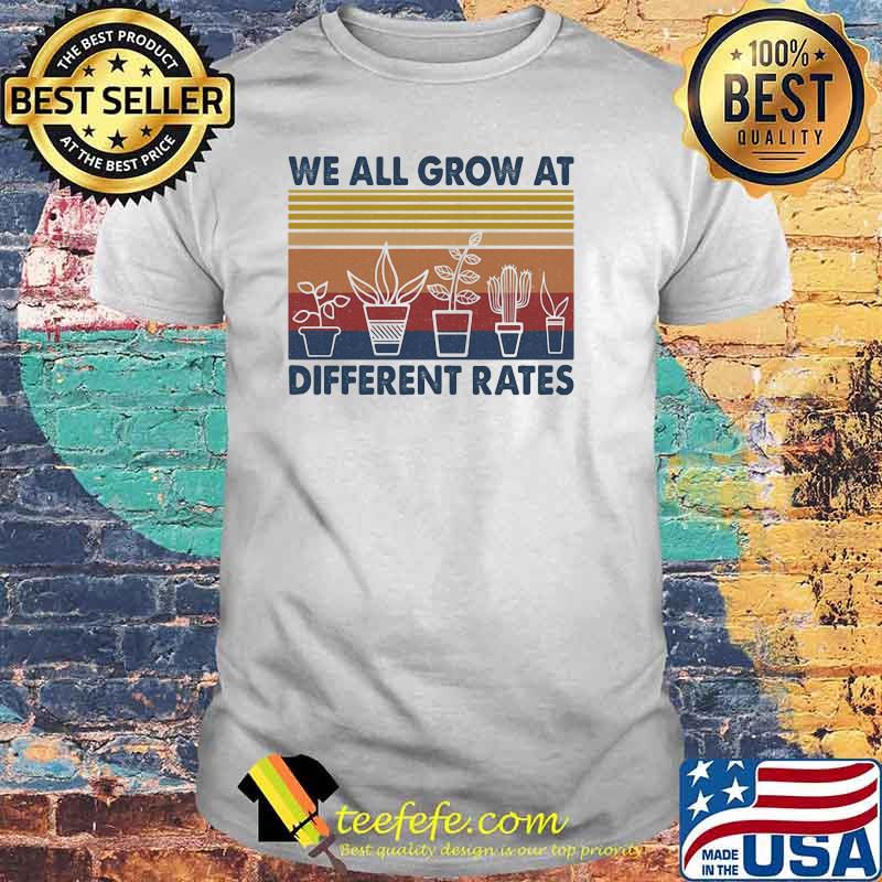 We All Grow At Different Rates Vintage Shirt