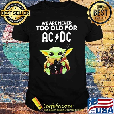 We Are Never Too Old For Ac Dc Baby Yoda Play Guitar Shirt