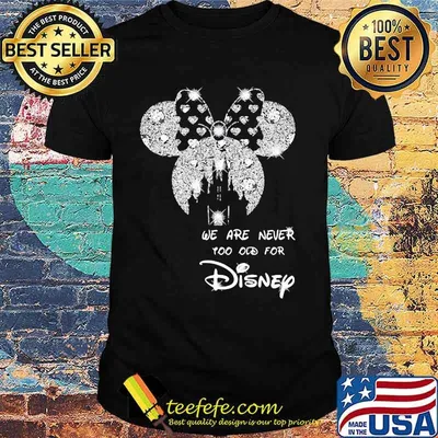 We Are Never Too Old For Disney Minne Diamond Shirt