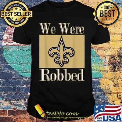 We Were Robbed Tee Nola Football New Orleans Shirt