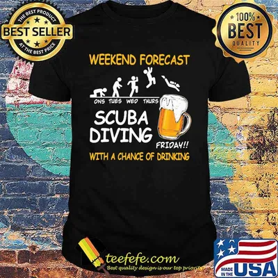 Weekend Forcast Scuba Diving With A Chance Of Drinking Beer shirt