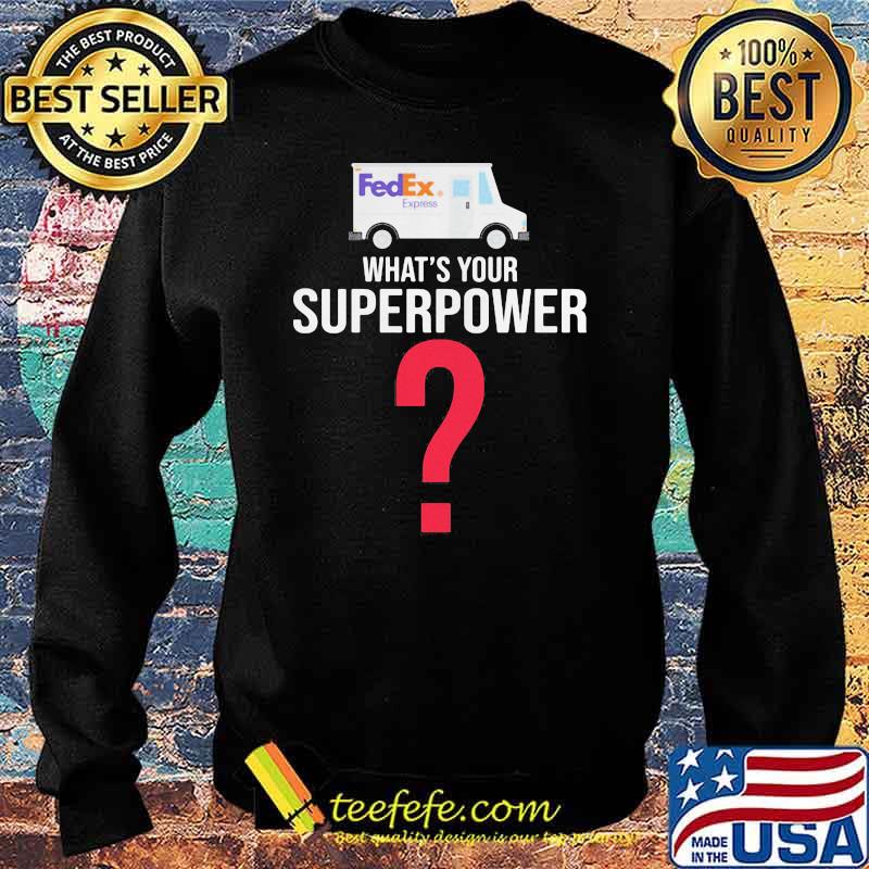 What's Your Superpower Fedex Express Shirt Sweater What's Your Superpower Fedex Express Shirt Sweater