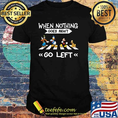 When Nothing Goes Right Go Left Abbey Road Mickey Donald Disney Shirt