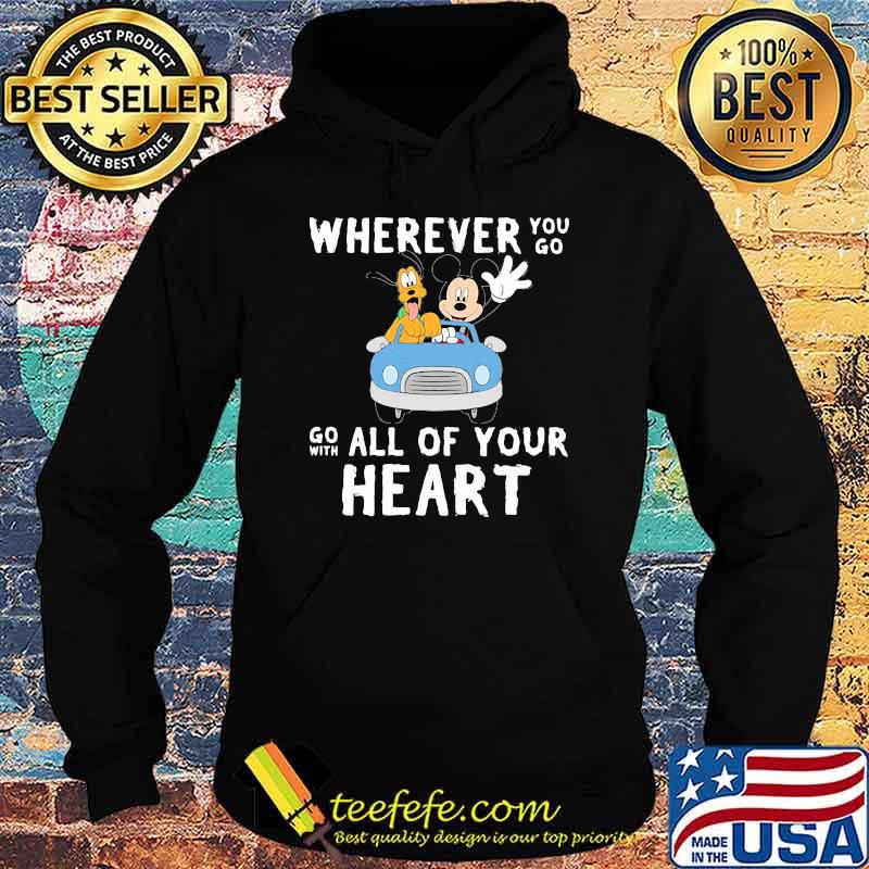 Wherever You Go Go With All Of Your Heart Mickey Shirt Hoodie Wherever You Go Go With All Of Your Heart Mickey Shirt Hoodie