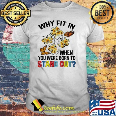 Why Fit In When You Were Born To Stand Out Butterfly And Sunflower Shirt