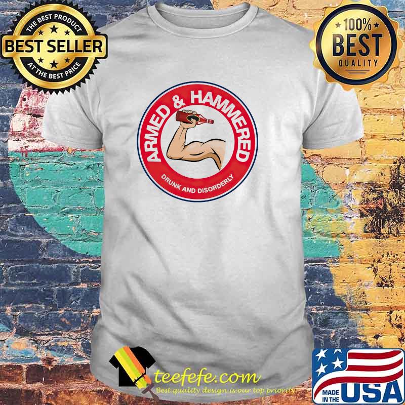 Wine Armed and Hammered Drunk And Disorderly Shirt