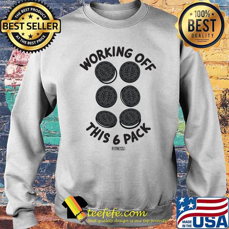 Working Off This 6 PAck Fitness Cookies Shirt Sweater Working Off This 6 PAck Fitness Cookies Shirt Sweater