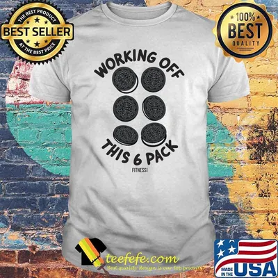 Working Off This 6 PAck Fitness Cookies Shirt
