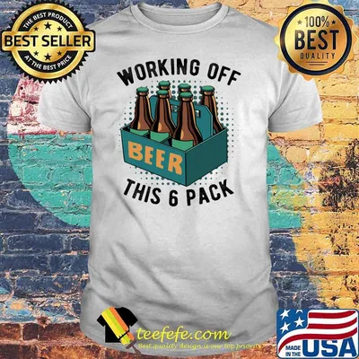 Working Off This 6 Pick Beer Shirt