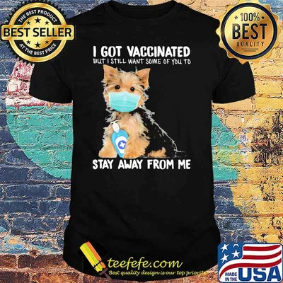I Got Vaccinated But I Still Want Some Of You To Stay Away From Me Dog Shirt