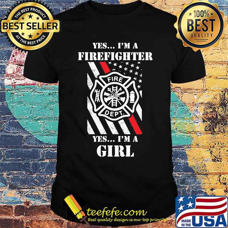 Yes I'm A Firefighter Yes I'm A Girl Shirt