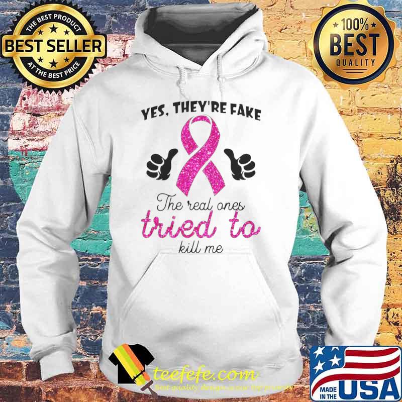 Yes They’re Fake The Real Ones Tried To Kill Me Hoodie Yes They’re Fake The Real Ones Tried To Kill Me Hoodie