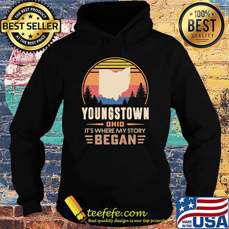 Youngstown Ohio It's Where My Story Began Vintage Shirt Hoodie Youngstown Ohio It's Where My Story Began Vintage Shirt Hoodie
