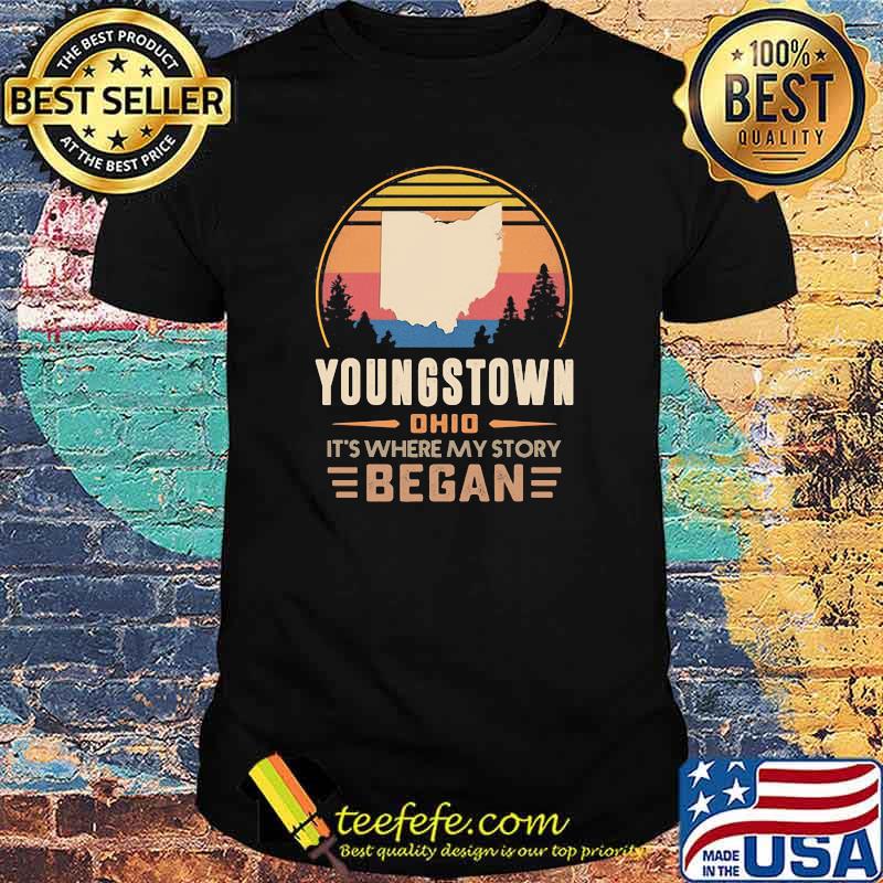 Youngstown Ohio It's Where My Story Began Vintage Shirt Youngstown Ohio It's Where My Story Began Vintage Shirt