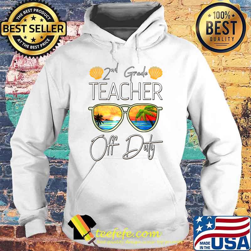 2nd Grade Teacher Off Duty Summer Vacation Sunset Sunglasses Shirt Hoodie 2nd Grade Teacher Off Duty Summer Vacation Sunset Sunglasses Shirt Hoodie