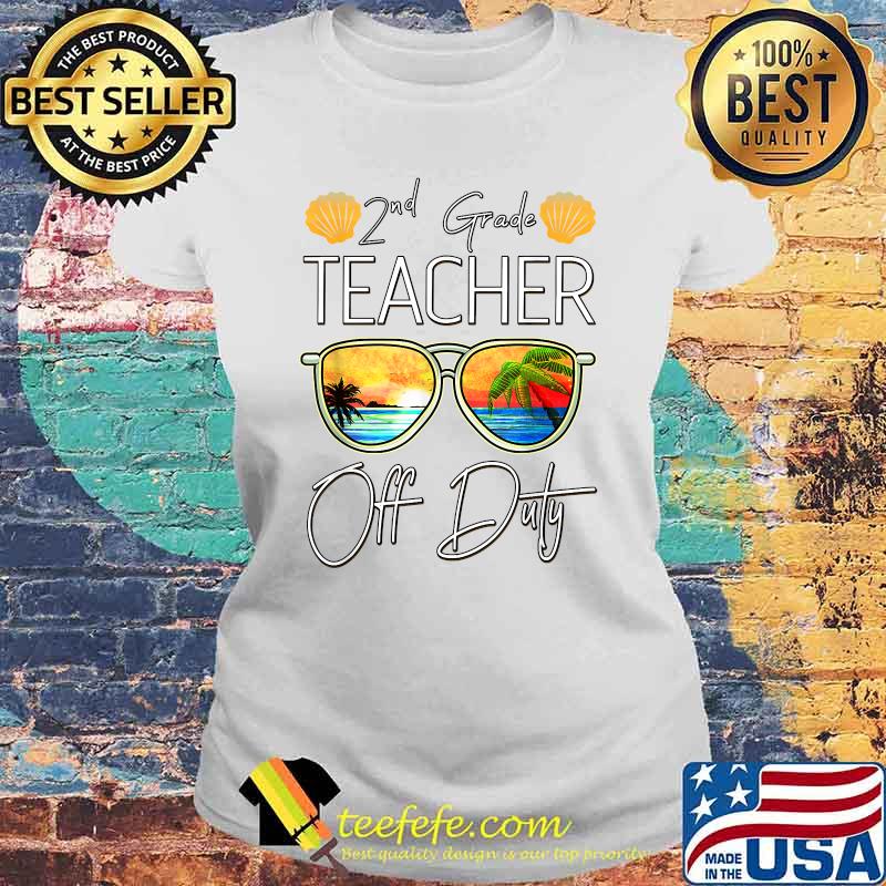 2nd Grade Teacher Off Duty Summer Vacation Sunset Sunglasses Shirt Laides tee 2nd Grade Teacher Off Duty Summer Vacation Sunset Sunglasses Shirt Laides tee