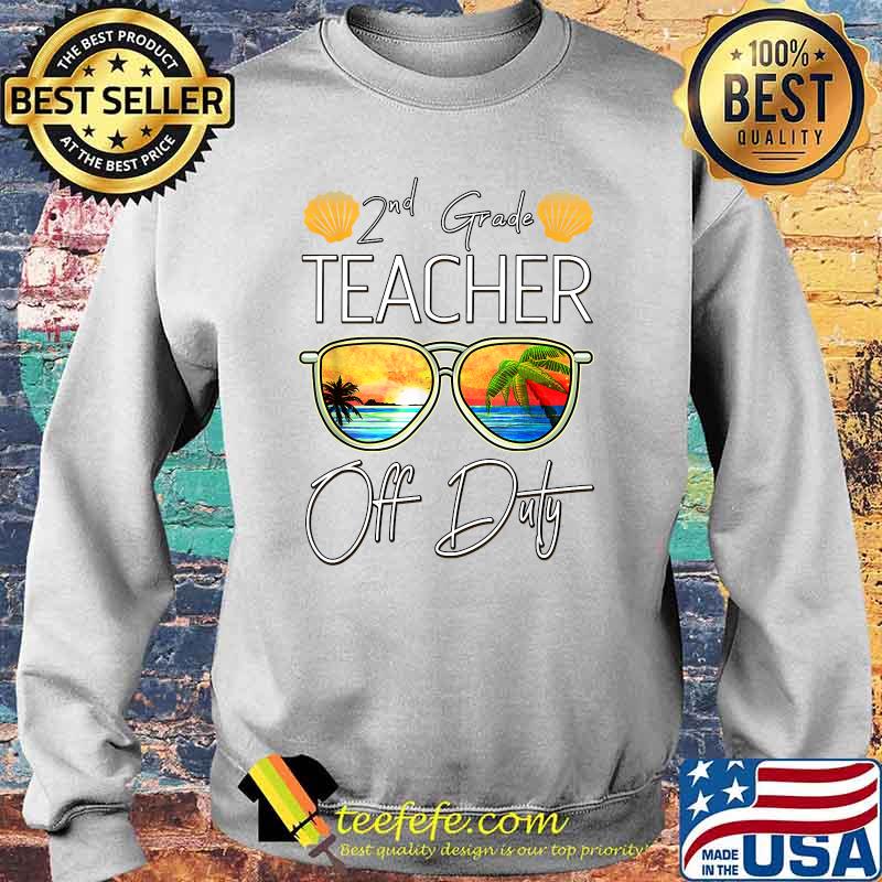 2nd Grade Teacher Off Duty Summer Vacation Sunset Sunglasses Shirt Sweater 2nd Grade Teacher Off Duty Summer Vacation Sunset Sunglasses Shirt Sweater