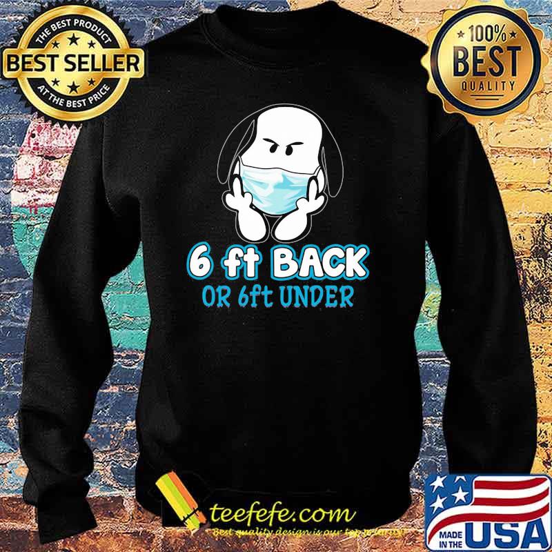 6 Ft back or 6 ft under snoopy fuck wear mask Sweater 6 Ft back or 6 ft under snoopy fuck wear mask Sweater