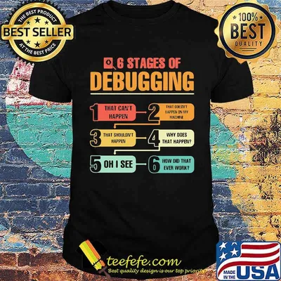 6 Stages Of Debugging Color Shirt
