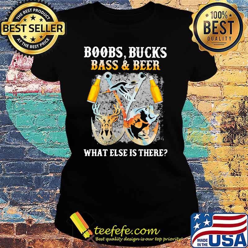 Boobs Bucks Bass And Beer What Else Is There Fishing Hunting Ladies tee Boobs Bucks Bass And Beer What Else Is There Fishing Hunting Ladies tee