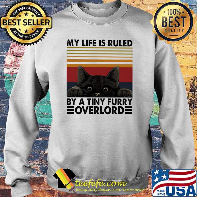 My Life Is Ruled By A Tiny Furry Overlord Cat Vintage Shirt Sweater My Life Is Ruled By A Tiny Furry Overlord Cat Vintage Shirt Sweater
