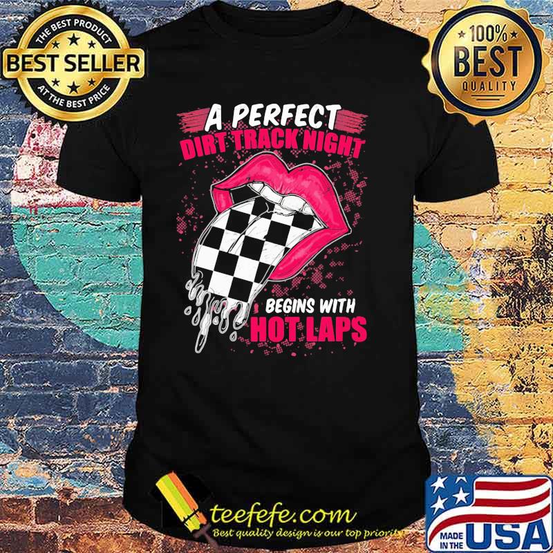 A Perfect Dirt Track Night Begins With Hot Laps Mouth Racing Shirt
