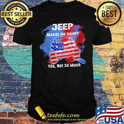 Jeep Makes Me Happy You Not So Much American Flag Shirt