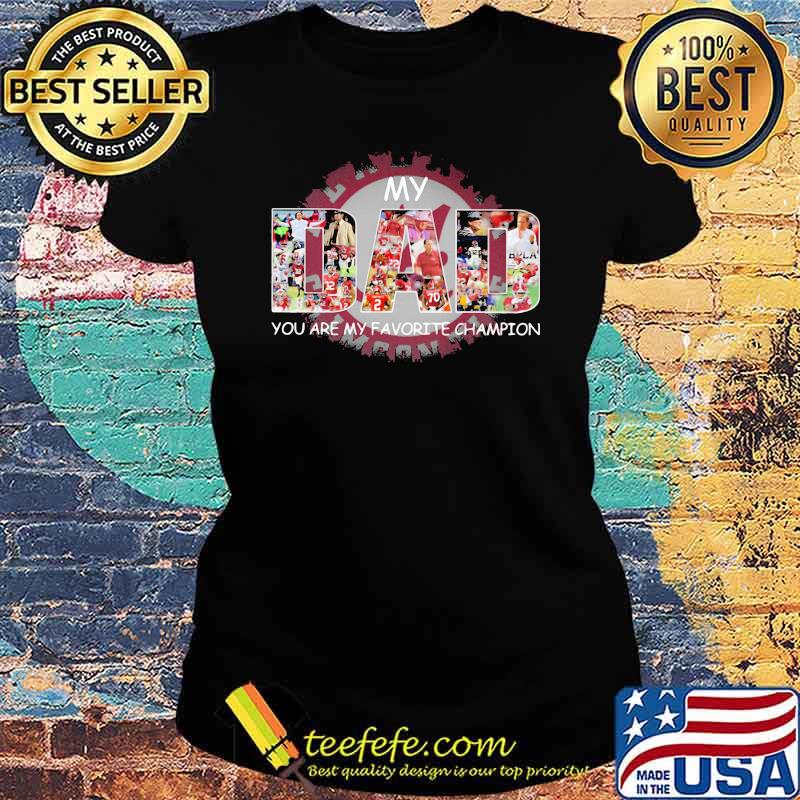 Alabama crimson tide My dad you are my favorite champion Ladies tee Alabama crimson tide My dad you are my favorite champion Ladies tee