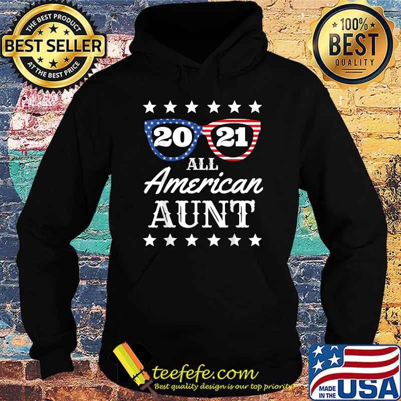 All American Aunt 4th Of July Aunty Sunglasses 2021 T-Shirt Hoodie All American Aunt 4th Of July Aunty Sunglasses 2021 T-Shirt Hoodie