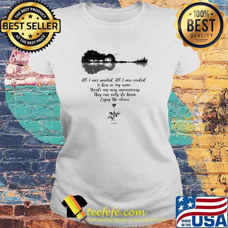 All I Ever Wanted All I Ever Needed Is Here In My Arms Words Are Very Unnecessary They Can Only Do Harm Enjoy The Silence Depech Mode Shirt Laides tee All I Ever Wanted All I Ever Needed Is Here In My Arms Words Are Very Unnecessary They Can Only Do Harm Enjoy The Silence Depech Mode Shirt Laides tee