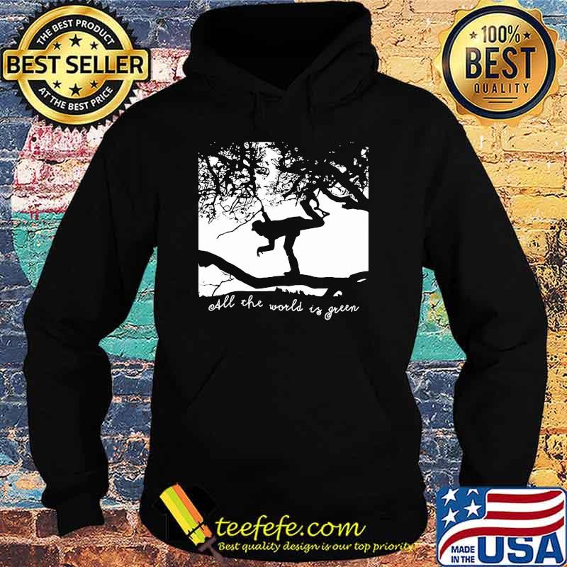 All The World Is Green Tom Waits Shirt Hoodie All The World Is Green Tom Waits Shirt Hoodie