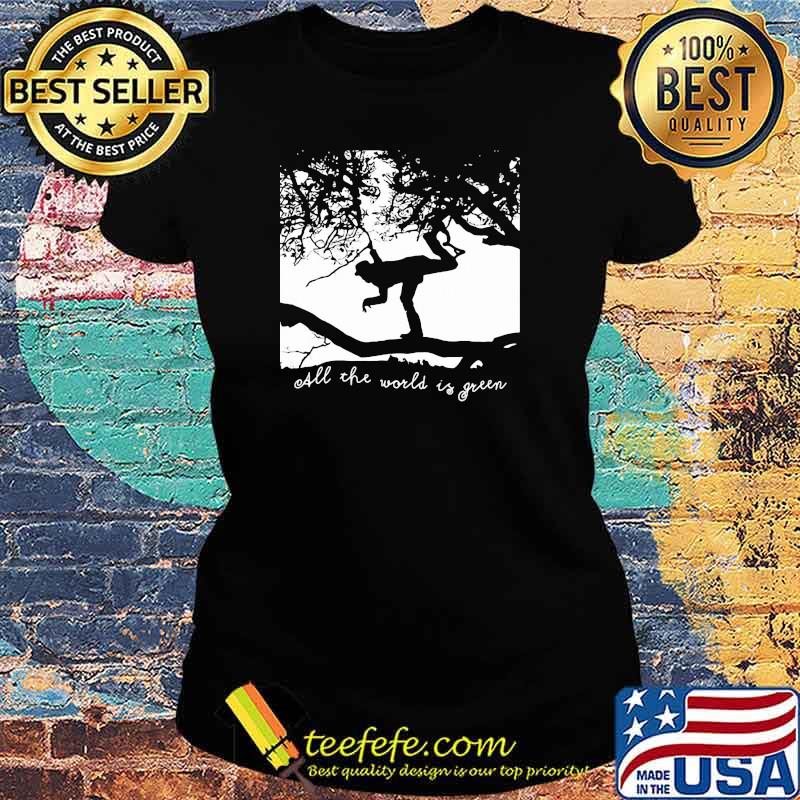 All The World Is Green Tom Waits Shirt Ladies tee All The World Is Green Tom Waits Shirt Ladies tee