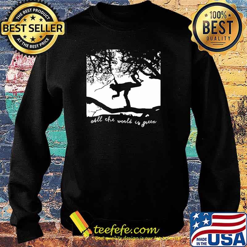 All The World Is Green Tom Waits Shirt Sweater All The World Is Green Tom Waits Shirt Sweater