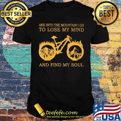 And Into The Mountain I Go To Lose My Mind And Find My Soul Biker Shirt