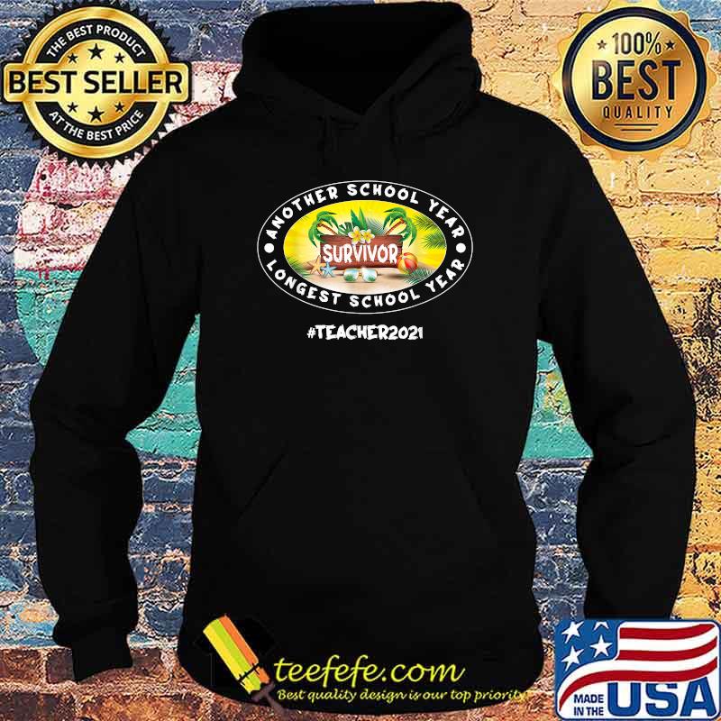 Another School Year Survivor The Longest School Year Ever Beach Shirt Hoodie Another School Year Survivor The Longest School Year Ever Beach Shirt Hoodie