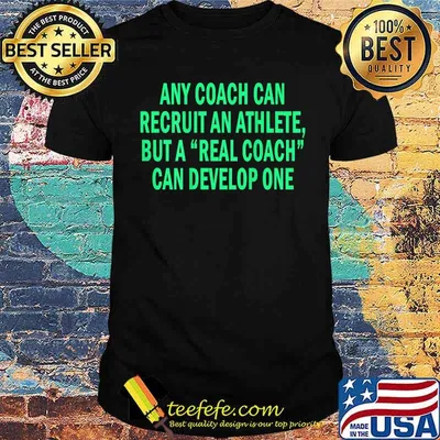Any Coach Can Recruit An Athlete But A Real Coach T-Shirt