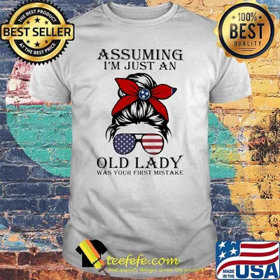 Assuming I'm Just An Old Lady War Your First Mistake Tenessses Girl Amrican Flag Shirt