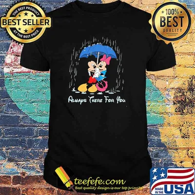 Aways there for you mickey and minnie shirt