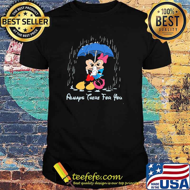 Aways there for you mickey and minnie shirt