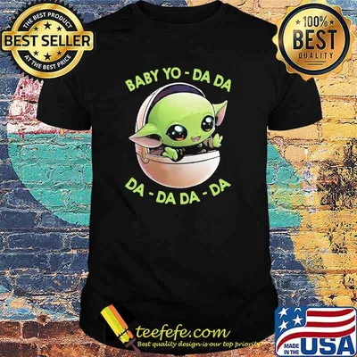 Baby Yo Da da DA da da da shirt