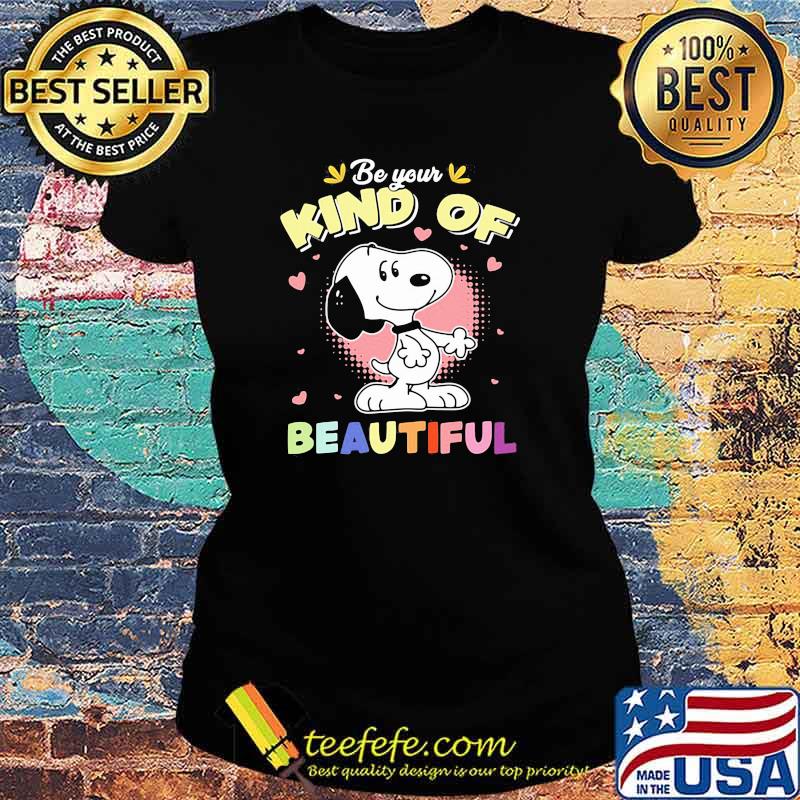 Be Your Kind Of Beautiful Snoopy Shirt Ladies tee Be Your Kind Of Beautiful Snoopy Shirt Ladies tee