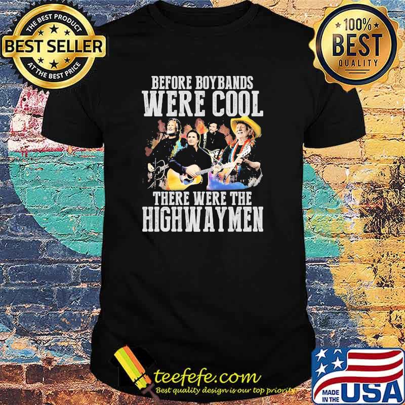 Before Boybands were cool There Were The Highwayman Shirt
