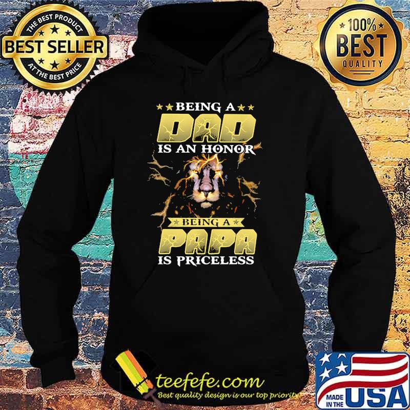 Being a Dad Is An Honor Being A Papa Is Priceless Lion Shirt Hoodie Being a Dad Is An Honor Being A Papa Is Priceless Lion Shirt Hoodie