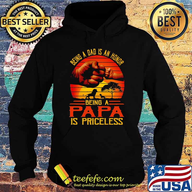 Being A Dad Is An Honor Being A Papa Is Priceless Vintage Shirt Hoodie Being A Dad Is An Honor Being A Papa Is Priceless Vintage Shirt Hoodie