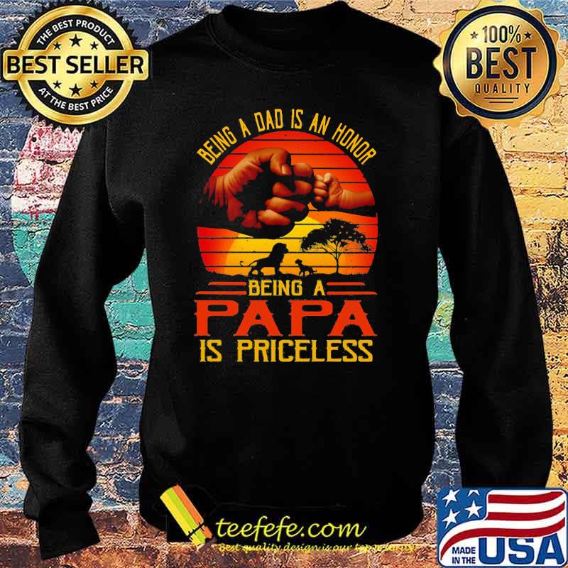 Being A Dad Is An Honor Being A Papa Is Priceless Vintage Shirt Sweater Being A Dad Is An Honor Being A Papa Is Priceless Vintage Shirt Sweater